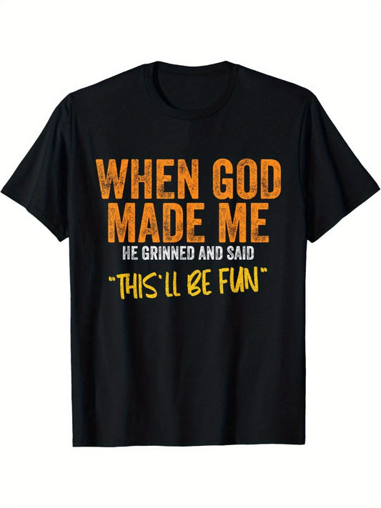 Men's Cotton T-Shirt | 'When God Made Me He Grinned and Said This'll Be Fun'